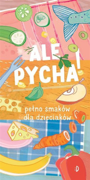 Ale pycha! Pełno smaków dla dzieciaków Katarzyna Biegańska