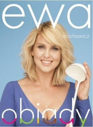 Ewa Wachowicz. Obiady Ewa Wachowicz