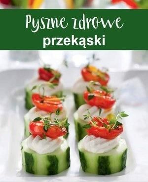 Pyszne zdrowe przekąski praca zbiorowa