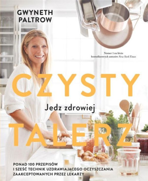 Czysty talerz. Jedz zdrowiej Gwyneth Paltrow