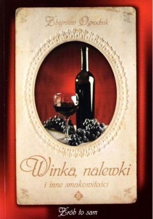 Winka, nalewki i inne smakowitości Zbigniew Ogrodnik