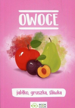 Owoce. Jabłko, gruszka, śliwka praca zbiorowa
