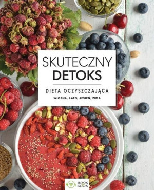 Skuteczny detoks. Dieta oczyszczająca praca zbiorowa