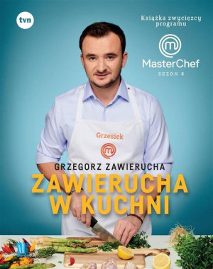 Zawierucha w kuchni Grzegorz Zawierucha