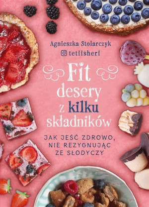 Fit desery z kilku składników Agnieszka Stolarczyk