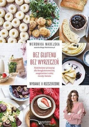 Bez glutenu. Bez wyrzeczeń w.2 rozszerzone Weronika Madejska