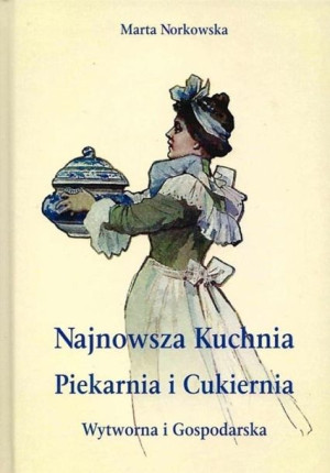 Pakiet: Najnowsza kuchnia../Piekarnia i cukiernia. Marta Norkowska