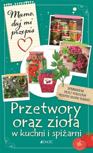 Przetwory oraz zioła w kuchni i spiżarni Justyna Bielecka