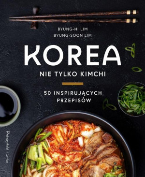 Korea. Nie tylko kimchi Byung-Hi Lim, Byung-Soon Lim, Agata Teperek