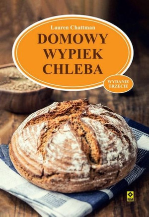 Domowy wypiek chleba w.3 Lauren Chattman