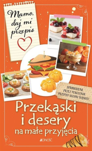 Przekąski i desery na małe przyjęcia Justyna Bielecka