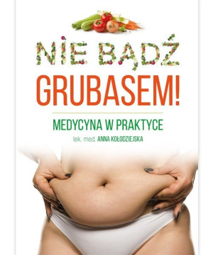 Nie Bądź GRUBASEM - Anna Kołodziejska