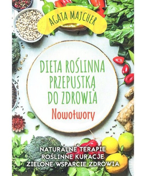 Dieta roślinna przepustką do zdrowia ” Nowotwory “ D,A2 - Agata Majcher