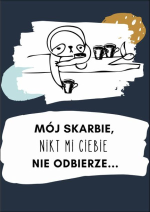 mój skarbie - plakat 29,7x42 cm