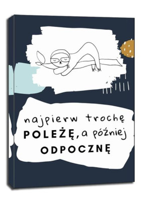 najpierw trochę poleżę - obraz na płótnie 61x91,5 cm