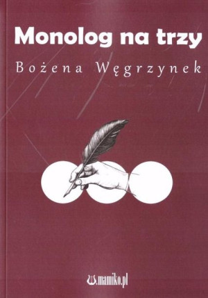 Monolog na trzy Bożena Węgrzynek