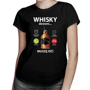 Whisky dzwoni, muszę iść - Śmieszna damska koszulka na prezent dla niej