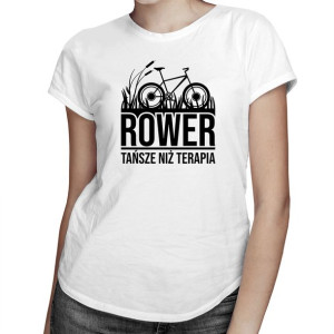 Rower, tańsze niż terapia - Damska koszulka prezent dla miłośniczki roweru