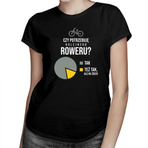 Czy potrzebuję kolejnego roweru? - Damska koszulka dla miłośniczki roweru