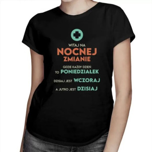 Witaj na nocnej zmianie - Śmieszna damska koszulka na prezent dla niej