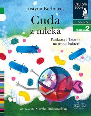 Książka Cuda z mleka. Pankracy i Tatarak na tropie bakteri i