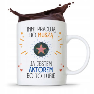 Dla Aktora Aktorki Kubek Na Prezent Na Urodziny