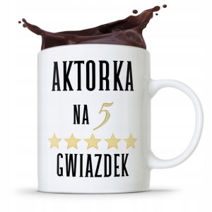 Dla Aktora Aktorki Kubek Na Prezent Na Urodziny