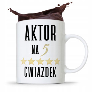 Dla Aktora Aktorki Kubek Na Prezent Na Urodziny