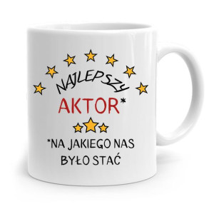Dla Aktora Aktorki Kubek Na Prezent Na Urodziny