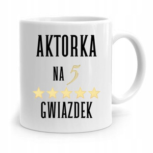 Dla Aktora Aktorki Kubek Na Prezent Na Urodziny