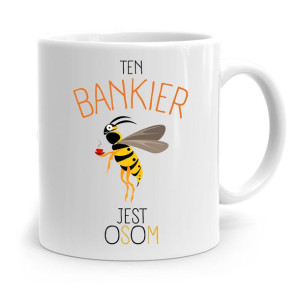 Dla Bankiera Kubek Na Prezent Bankier Jest Osom
