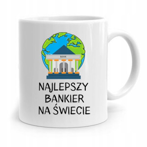 Dla Bankiera Kubek Na Prezent Najlepszy Na Świecie
