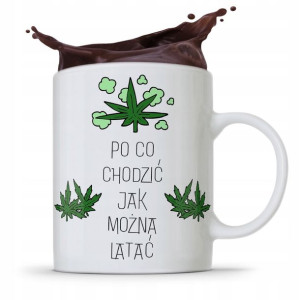 Kubek Śmieszny Zabawny Po Co Chodzić Można Latać