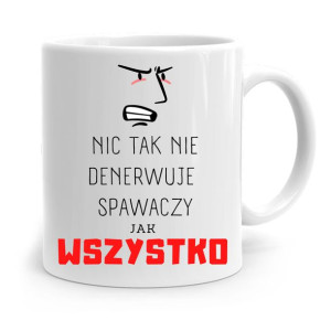 Kubek Spawacza Nic Tak Nie Denerwuje Jak Wszystko