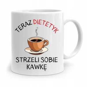 Dla Dietetyka Dietetyczki Kubek Strzeli Kawkę