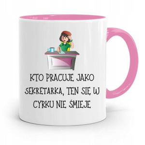 Kubek Różowy Prezent Dla Sekretarki W Cyrku Się