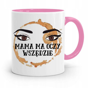 Kubek Różowy Prezent Mamy Mama Ma Oczy Wszędzie