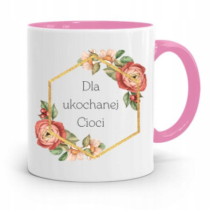Kubek Różowy Prezentdla Cioci, Ukochanej Cioci!