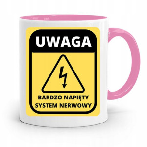 Kubek Różowy Śmieszny Zabawny Uwaga Napięty System