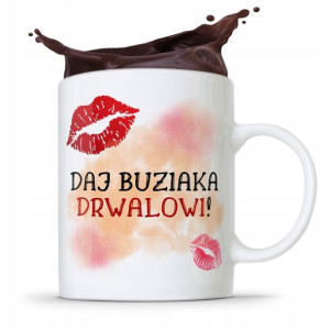 Dla Drwala Kubek Na Prezent Daj Buziaka Drwalowi
