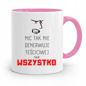 Kubek Różowy Dla Teściowej Nic Tak Nie Denerwuje