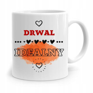 Dla Drwala Kubek Na Prezent Drwal Idealny