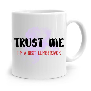 Dla Drwala Kubek Na Prezent Trust Me