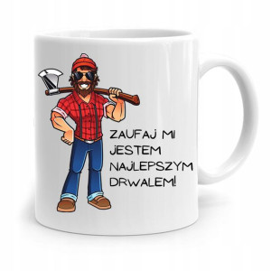 Dla Drwala Kubek Na Prezent Zaufaj Mi Jestem Drwal
