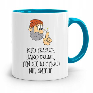 Dla Drwala Rębacza Kubek Błękitny Prezent Urodziny