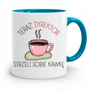 Dla Dyrektora Kubek Błękitny Strzeli Sobię Kawkę