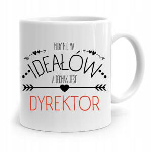 Dla Dyrektora Kubek Niby Nie Ma Ideałów Prezent