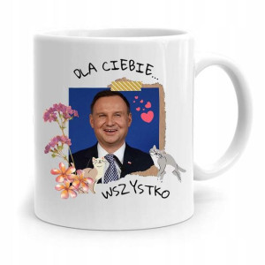 Kubek Prezydenta Andrzej Duda Dla Ciebie Wszystko