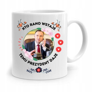 Kubek Prezydenta Andrzej Duda Pis Kto Rano Wstaje