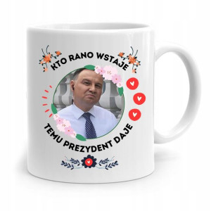 Kubek Prezydenta Andrzej Duda Pis Kto Rano Wstaje
